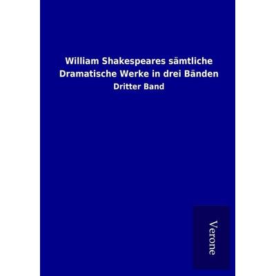 William Shakespeares sämtliche Dramatische Werke in drei Bänden, Gebundene Ausgabe von , BoD - Books on Demand