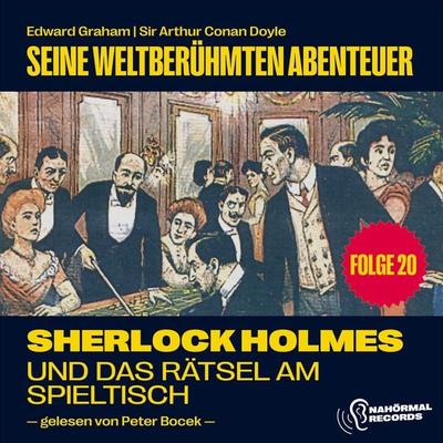 Sherlock Holmes und das Rätsel am Spieltisch (Seine weltberühmten Abenteuer, Folge 20) - Edward Graham,Arthur Conan Doyle, Audio, 9783991674139