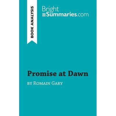 Promise at Dawn by Romain Gary (Book Analysis), Taschenbuch von Bright Summaries, BrightSummaries.com, 978-2-8062-9695-5