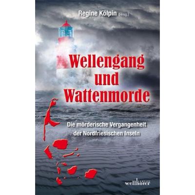 Wellengang und Wattenmorde - Sylt, Amrum, Föhr, Pellworm, Nordstrand, Helgoland, Taschenbuch von Anja Balschun,Mischa Bach,Wolfgang Schüler,Arnd