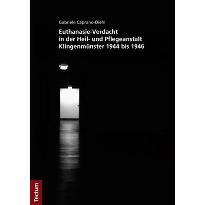 Euthanasie-Verdacht in der Heil- und Pflegeanstalt Klingenmünster 1944 bis 1946, Taschenbuch von Gabriele Caprano-Diehl, Tectum Wissenschaftsverlag,