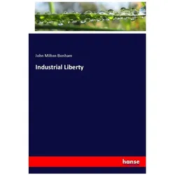Industrial Liberty, Fachbücher von John Milton Bonham