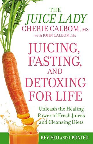 Cherie Calbom MS - Juicing, Fasting, and Detoxing for Life: Unleash the Healing Power of Fresh Juices and Cleansing Diets - Preis vom 09.10.2026 07:28:09 h