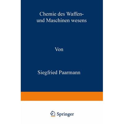 Chemie des Waffen- und Maschinenwesens, Taschenbuch von Siegfried Paarmann, Springer Berlin, 978-3-642-90223-9