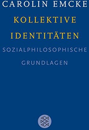 Carolin Emcke - Kollektive Identitäten: Sozialphilosophische Grundlagen - Preis vom 09.10.2026 07:28:09 h
