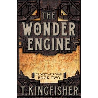 The Wonder Engine, Taschenbuch von T. Kingfisher, Argyll Productions, 978-1-61450-442-9