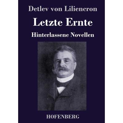 Letzte Ernte, Gebundene Ausgabe von Detlev Liliencron, Hofenberg, 978-3-7437-2754-0