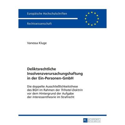 Deliktsrechtliche Insolvenzverursachungshaftung in der Ein-Personen-GmbH, Taschenbuch von Vanessa Kluge, Peter Lang GmbH, Internationaler Verlag der