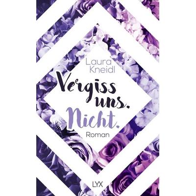 Vergiss uns. Nicht., Taschenbuch von Laura Kneidl, Lyx