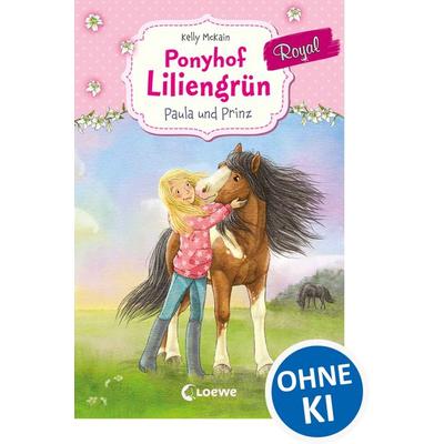 Ponyhof Liliengrün Royal (Band 2) - Paula und Prinz, Gebundene Ausgabe von Kelly McKain, Loewe, 978-3-7855-8858-1