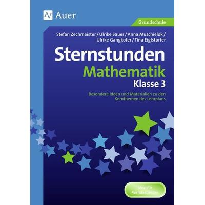 Sternstunden Mathematik - Klasse 3, Geheftet von Zechmeister/Sauer/Kunz/Gangkofer/Eiglstorfer, Auer Verlag in der AAP Lehrerwelt GmbH,