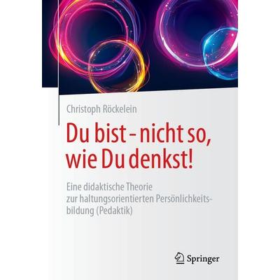Du bist - nicht so, wie Du denkst!, Taschenbuch von Christoph Röckelein, Springer Fachmedien Wiesbaden GmbH, 978-3-658-48230-5