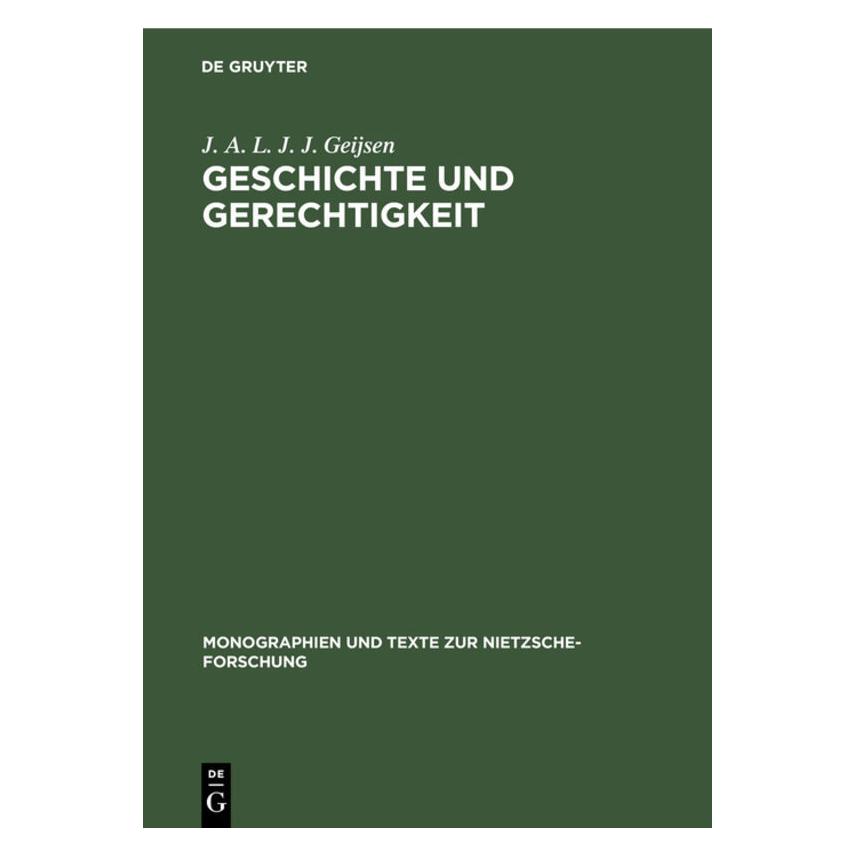 De Gruyter Geijsen,J.A.:Geschichte u.Gerechtigkeit (Deutsch, Hardcover, J. A. L. J. J. Geijsen) (67709685)