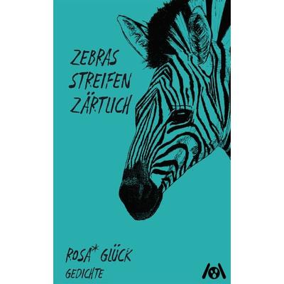 zebras streifen zärtlich, Taschenbuch von Glück rosa*, Ach je Verlag, 978-3-947720-40-8