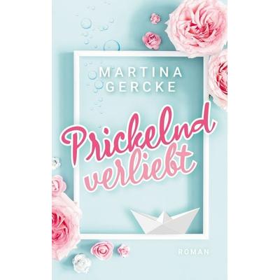 Prickelnd verliebt, Taschenbuch von Martina Gercke, BoD – Books on Demand, 978-3-7568-1512-8