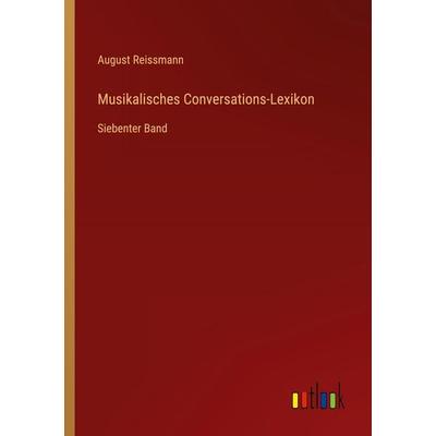 Musikalisches Conversations-Lexikon, Taschenbuch von August Reissmann, Outlook, 978-3-368-53183-6