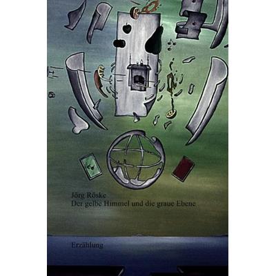 Die phantastischen Abenteuer des Ritters Jero / Der gelbe Himmel und die graue Ebene, Taschenbuch von Jörg Röske, Epubli, 978-3-7418-8093-3