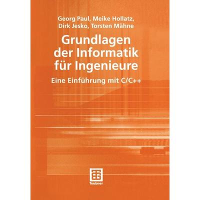 Grundlagen der Informatik für Ingenieure, Taschenbuch von Georg Paul,Meike Hollatz,Dirk Jesko,Torsten Mähne, Vieweg & Teubner, 978-3-519-00428-8