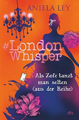 Aniela Ley - #London Whisper – Als Zofe tanzt man selten (aus der Reihe): Turbulente Zeitreisegeschichte mit Suchtcharakter ab 12 (#London Whisper-Reihe, Band 2) - Preis vom 06.10.2026 07:26:00 h
