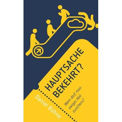 Hauptsache bekehrt?, Taschenbuch von Daniel Bühne, Christliche Literaturverbreitung, 978-3-86699-449-2