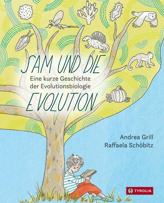Andrea Grill - Sam und die Evolution: Eine kurze Geschichte der Evolutionsbiologie. 10 Persönlichkeiten und ihre Theorien von der Antike bis zur Gegenwart griffig und bilderreich dargestellt - Preis vom 30.09.2026 09:01:18 h