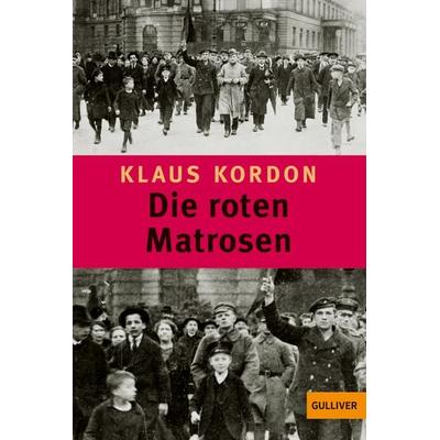 Die roten Matrosen oder Ein vergessener Winter, Taschenbuch von Klaus Kordon, Beltz Verlagsgruppe GmbH & Co. KG, 978-3-407-78921-1