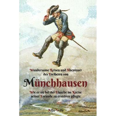 Wundersame Reisen und Abenteuer des Freiherrn von Münchhausen, Taschenbuch von Rudolf Erich Raspe, Alfa-Veda-Verlag, 978-3-945004-92-0
