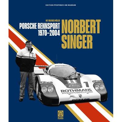 Norbert Singer - Porsche Rennsport 1970-2004, Gebundene Ausgabe von Wilfried Müller,Norbert Singer, Sportfahrer Verlag, 978-3-945390-06-1