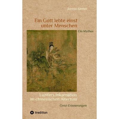 Ein Gott lebte einst unter Menschen - Ein Mythos, Gebundene Ausgabe von Jostein Sæther, Tredition, 978-3-384-60203-9