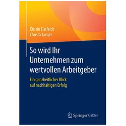 So wird Ihr Unternehmen zum wertvollen Arbeitgeber, Fachbücher von Kristin Eissfeldt, Christa Jaeger