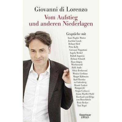 Vom Aufstieg und anderen Niederlagen, Gebundene Ausgabe von Giovanni di Lorenzo, Kiepenheuer & Witsch