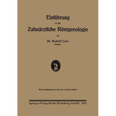 Einführung in die Zahnärztliche Röntgenologie, Taschenbuch von Rudolf Leix, Bergmann, J F, 978-3-662-31277-3