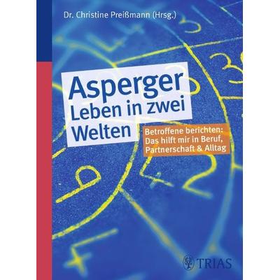 Asperger - Leben in zwei Welten, Taschenbuch von Christine Preissmann, TRIAS, 978-3-8304-3777-2