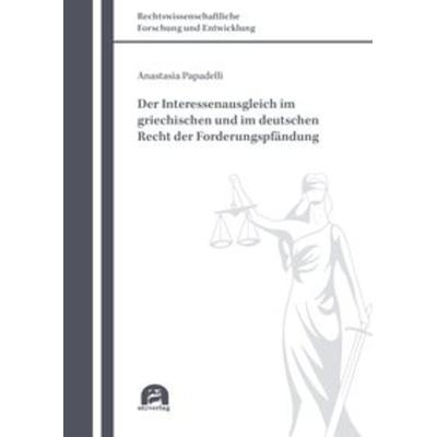 Der Interessenausgleich im griechischen und im deutschen Recht der Forderungspfändung, Taschenbuch von Anastasia Papadelli, Utzverlag GmbH,