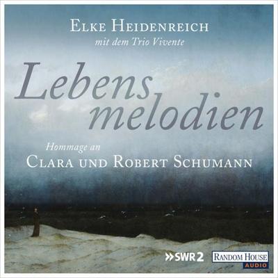 Lebensmelodien – Eine Hommage an Clara und Robert Schumann - Elke Heidenreich, Audio, 9783837146998