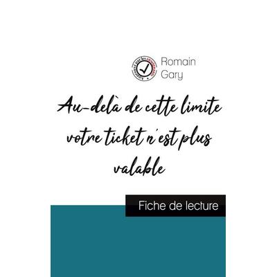 Au-delà de cette limite votre ticket n'est plus valable de Romain Gary (fiche de lecture et analyse complète de l'oeuvre); Taschenbuch von Romain