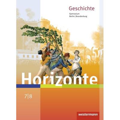 Horizonte - Geschichte für Berlin und Brandenburg - Ausgabe 2016, Gebundene Ausgabe von , Westermann Schulbuchverlag, 978-3-14-112075-2