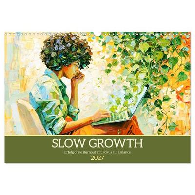 Slow Growth. Erfolg ohne Burnout mit Fokus auf Balance (Wandkalender 2027 DIN A3 quer), CALVENDO Monatskalender