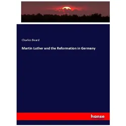 Martin Luther and the Reformation in Germany, Fachbücher von Charles Beard