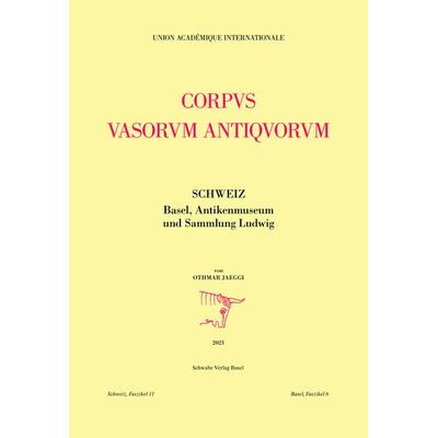 Jaeggi, O: Corpus Vasorum Antiquorum, Gebundene Ausgabe von Othmar Jaeggi, Schwabe Verlag Basel, 978-3-7965-4314-2