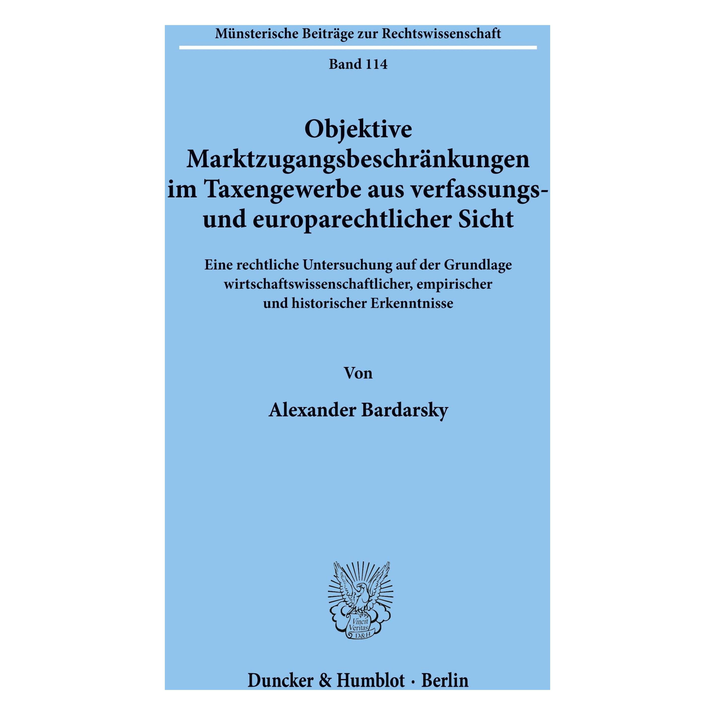 Duncker & Humblot Objektive Marktzugangsbeschränkungen im Taxengewerbe aus verfassungs- und europarechtlicher Sicht. (Deutsch, Softcover, Alexander Bardarsky) (55339658)