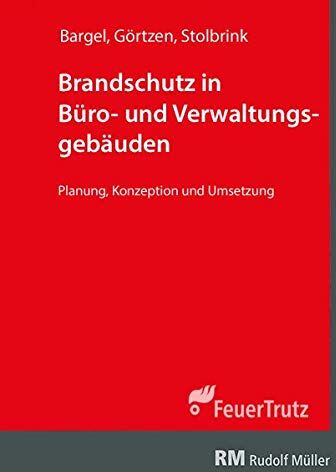 Christian Görtzen - Brandschutz in Büro- und Verwaltungsgebäuden: Planung, Konzeption und Umsetzung - Preis vom 09.10.2026 07:28:09 h