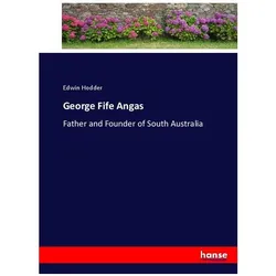 George Fife Angas, Belletristik von Edwin Hodder