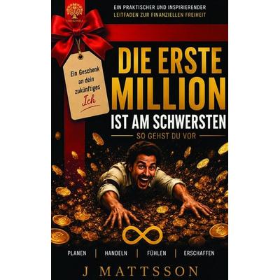 Die erste Million ist am schwersten, Taschenbuch von J. Mattsson, GRIN, 978-3-389-20435-1