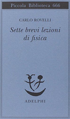 Carlo Rovelli - Sette brevi lezioni di fisica - Preis vom 09.10.2026 07:28:09 h