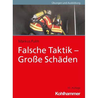 Falsche Taktik - Große Schäden, Taschenbuch von Markus Pulm, Kohlhammer, 978-3-17-044472-0