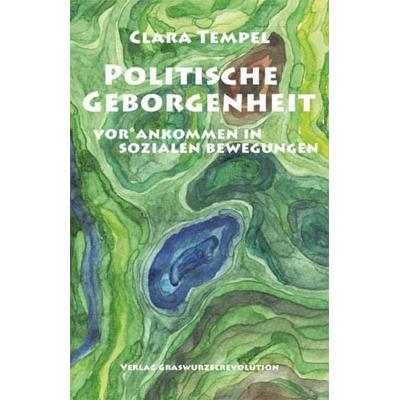 Politische Geborgenheit, Taschenbuch von Clara Tempel, Verlag Graswurzelrevolution, 978-3-939045-56-4