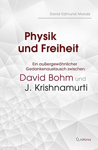 Moody, David Edmund - Physik und Freiheit: Ein außergewöhnlicher Gedankenaustausch zwischen David Bohm und J Krishnamurti - Preis vom 09.10.2026 07:28:09 h