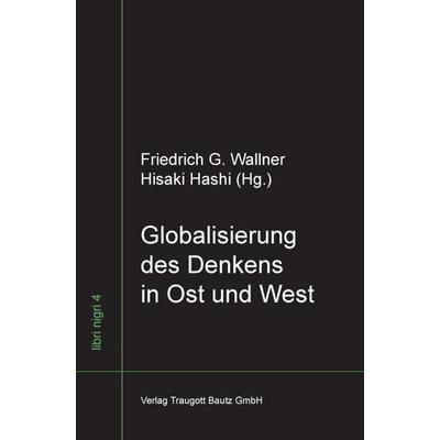 Globalisierung des Denkens in Ost und West, Taschenbuch von , Traugott Bautz, 978-3-88309-560-8