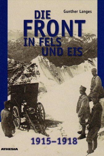 Gunther Langes - Die Front in Fels und Eis. Der Weltkrieg 1915 - 1918 im Hochgebirge - Preis vom 11.10.2026 03:10:56 h